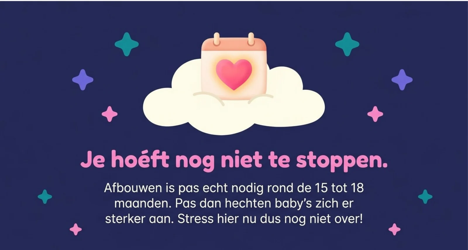 Slide uit de cursus met de geruststelling dat je nog niet hoeft te stoppen met de speen: afbouwen is pas echt nodig rond de 15 tot 18 maanden, want pas dan hechten baby's zich er sterker aan.